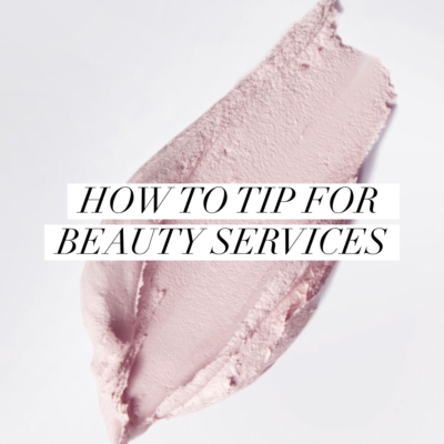 How To Tip for Beauty Services