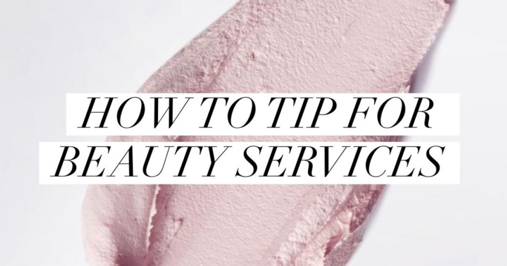 How To Tip for Beauty Services Lauren Erro