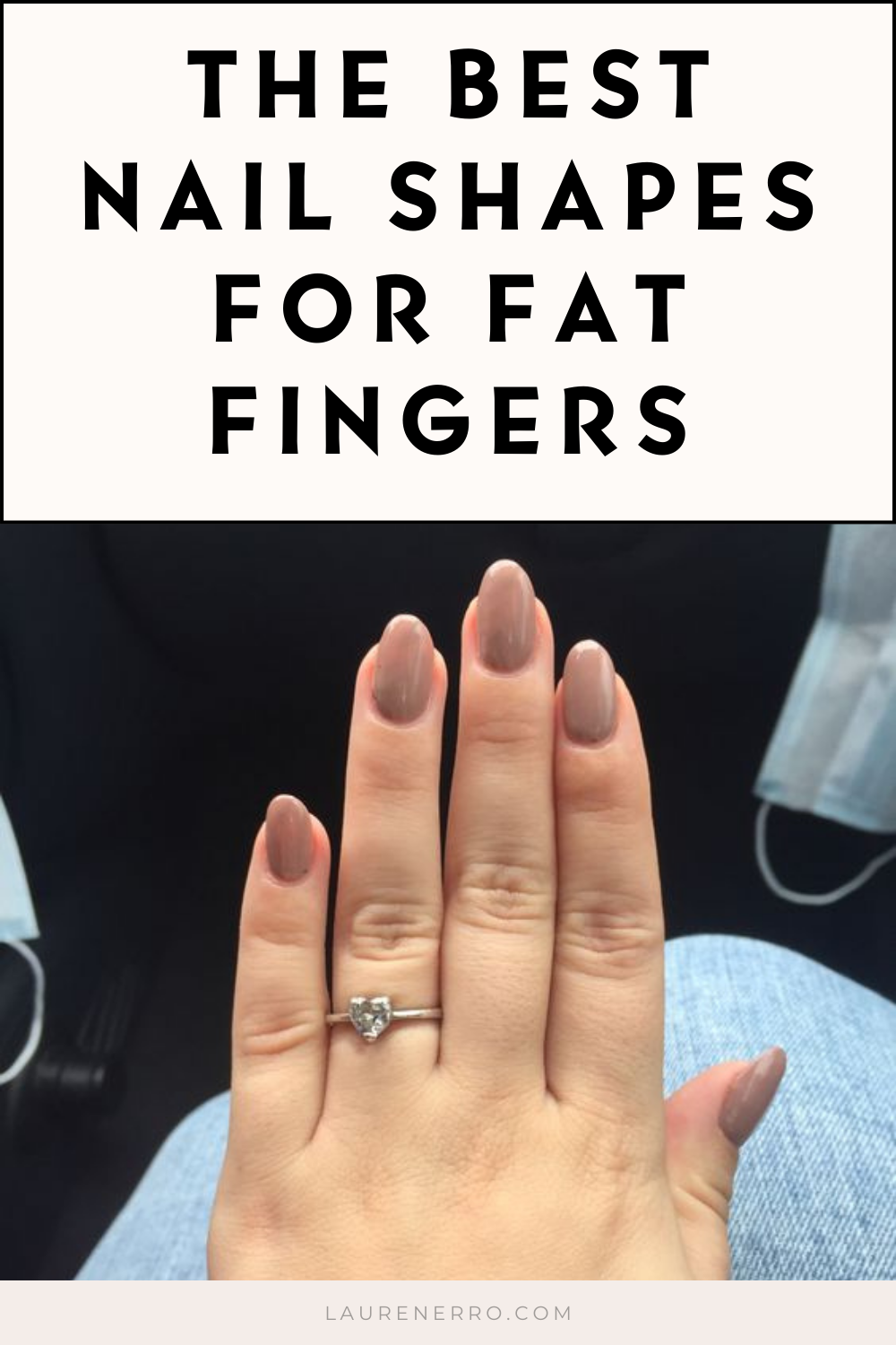 The 5 Best Nail Shapes For Fat Fingers - Lauren Erro