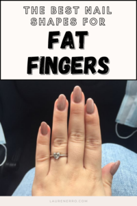 The 5 Best Nail Shapes For Fat Fingers - Lauren Erro